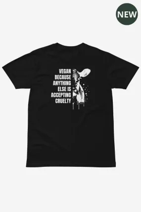 Anything Else is Cruelty Unisex T-Shirt